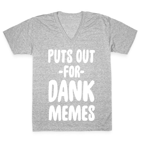 Puts Out For Dank Memes V-Neck Tee Shirt