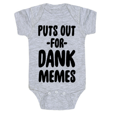 Puts Out For Dank Memes Baby One-Piece