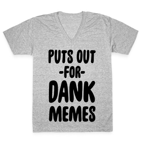 Puts Out For Dank Memes V-Neck Tee Shirt