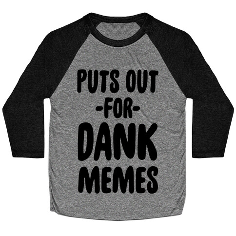 Puts Out For Dank Memes Baseball Tee