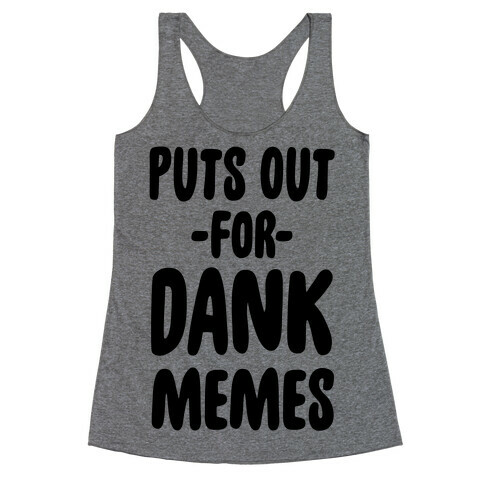 Puts Out For Dank Memes Racerback Tank Top