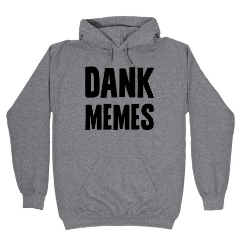 Dank Memes Hooded Sweatshirt