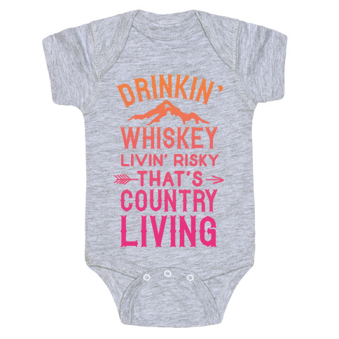 Drinkin' Whiskey Livin' Risky That's Country Living Baby One-Piece