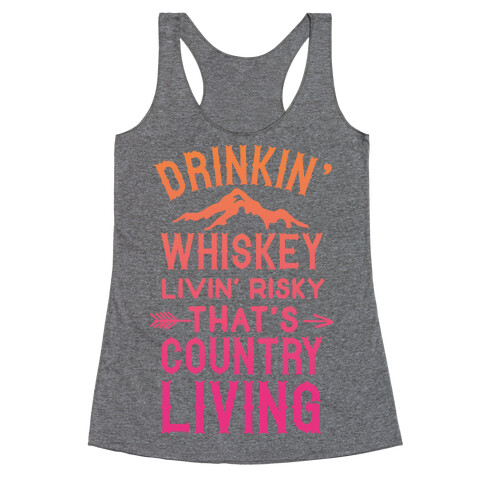 Drinkin' Whiskey Livin' Risky That's Country Living Racerback Tank Top