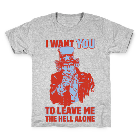 Uncle Sam Says I Want YOU to Leave Me the Hell Alone Kids T-Shirt