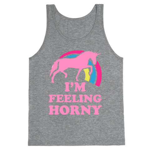 I'm Feeling Horny Tank Top