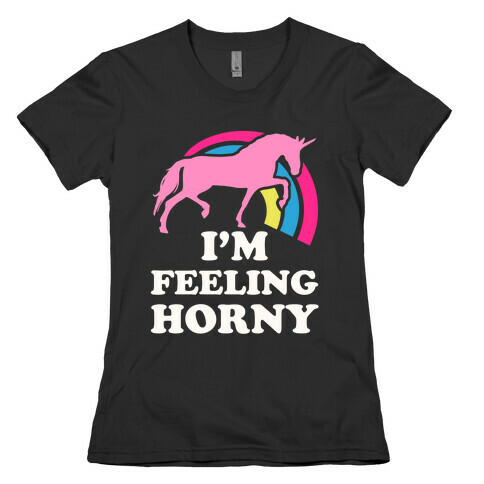I'm Feeling Horny Womens T-Shirt
