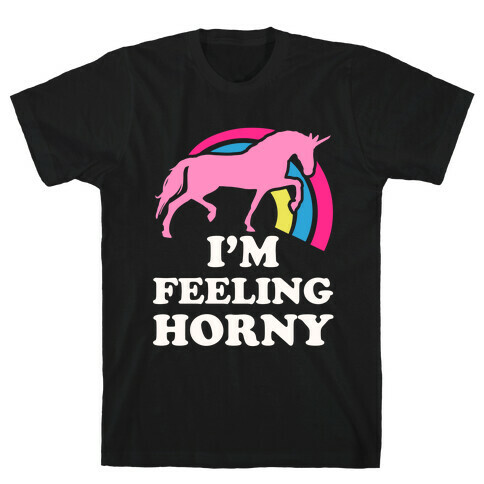 I'm Feeling Horny T-Shirt