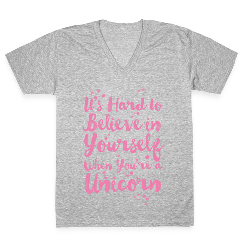 It's Hard to Believe in Yourself When You're a Unicorn V-Neck Tee Shirt