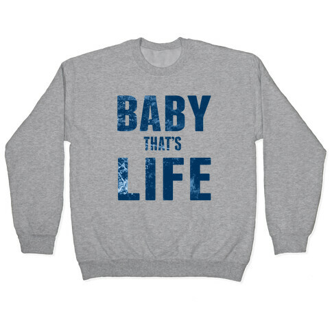 Baby, That's Life! Pullover