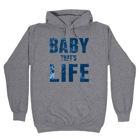 Baby, That's Life! Hooded Sweatshirt