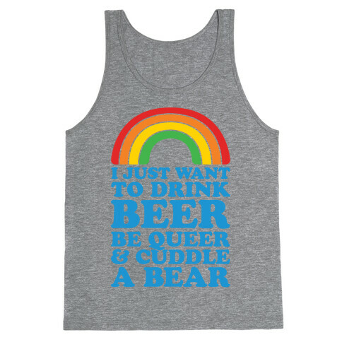 I Just Want To Drink Beer & Be Queer Tank Top