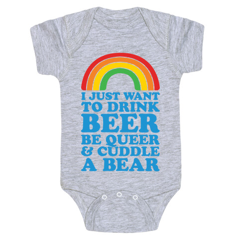 I Just Want To Drink Beer & Be Queer Baby One-Piece