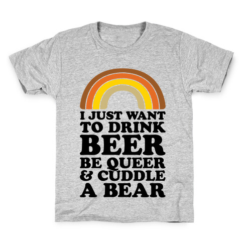 I Just Want To Drink Beer & Be Queer Kids T-Shirt