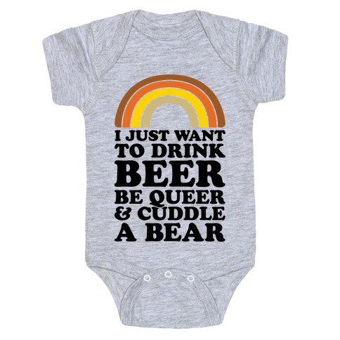 I Just Want To Drink Beer & Be Queer Baby One-Piece