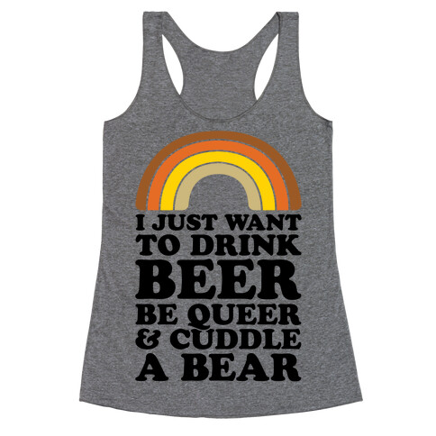 I Just Want To Drink Beer & Be Queer Racerback Tank Top