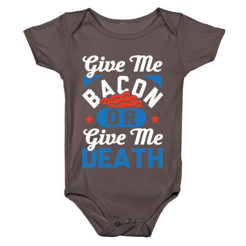 Give Me Bacon Or Give Me Death Baby One-Piece