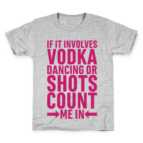 If It Involves Vodka Count Me In Kids T-Shirt