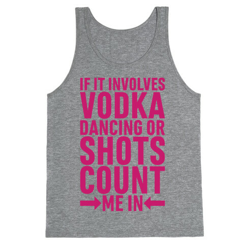 If It Involves Vodka Count Me In Tank Top