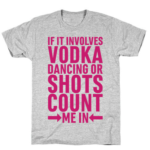 If It Involves Vodka Count Me In T-Shirt