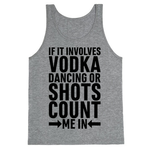 If It Involves Vodka Count Me In Tank Top