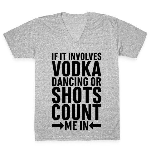 If It Involves Vodka Count Me In V-Neck Tee Shirt
