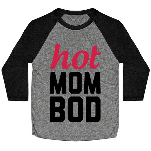 Hot Mom Bod Baseball Tee