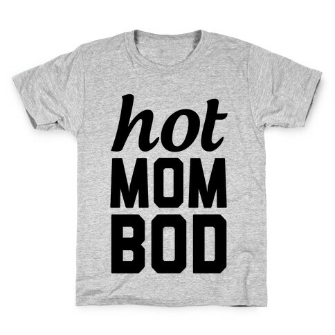 Hot Mom Bod Kids T-Shirt