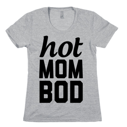 Hot Mom Bod Womens T-Shirt
