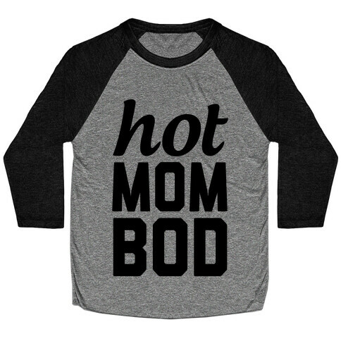 Hot Mom Bod Baseball Tee