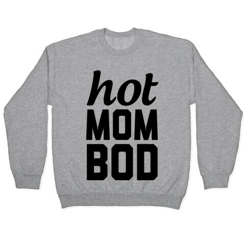 Hot Mom Bod Pullover