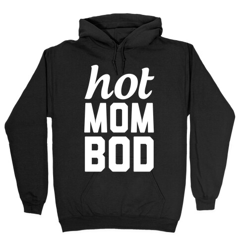 Hot Mom Bod Hooded Sweatshirt