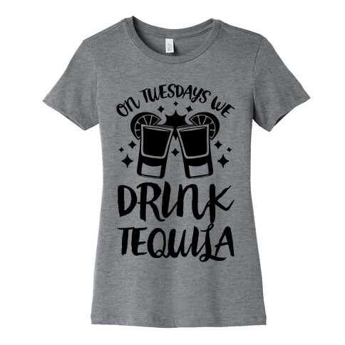On Tuesdays We Drink Tequila Womens T-Shirt