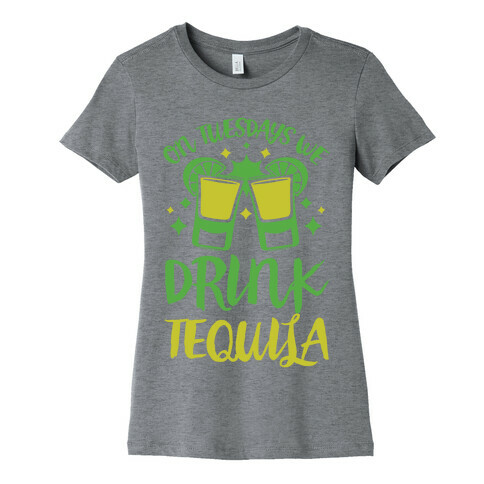 On Tuesdays We Drink Tequila Womens T-Shirt