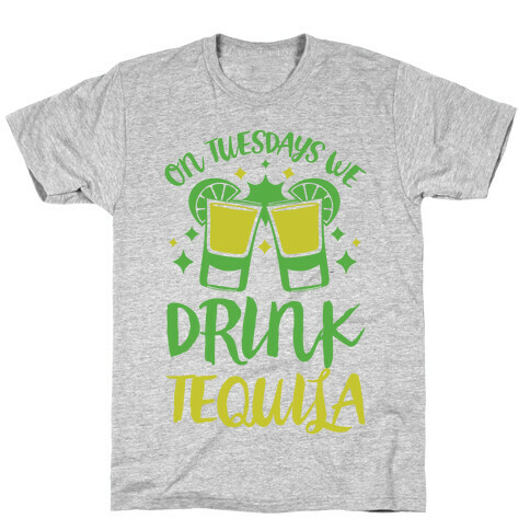 On Tuesdays We Drink Tequila T-Shirt