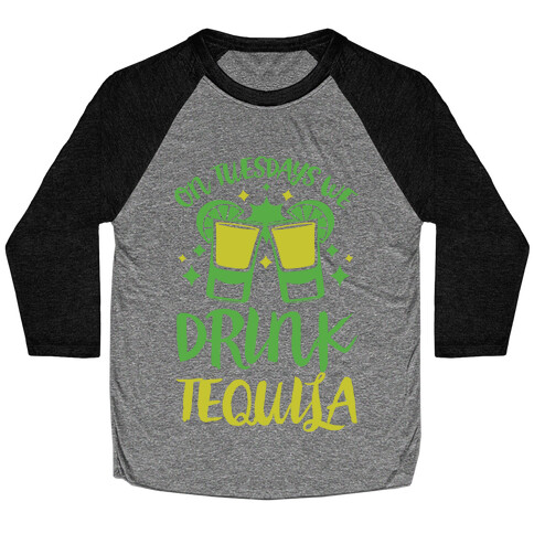 On Tuesdays We Drink Tequila Baseball Tee