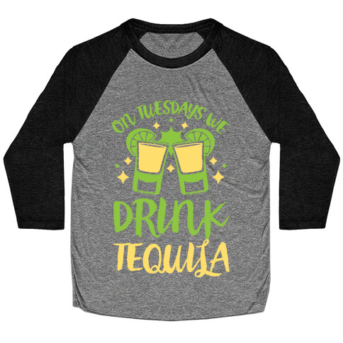 On Tuesdays We Drink Tequila Baseball Tee