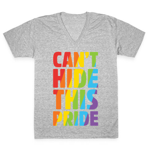 Can't Hide This Pride V-Neck Tee Shirt
