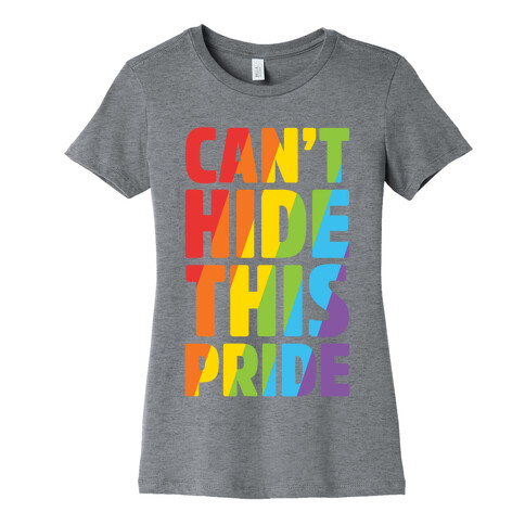 Can't Hide This Pride Womens T-Shirt