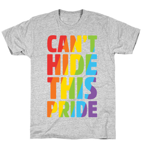 Can't Hide This Pride T-Shirt