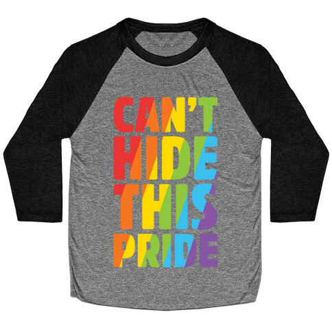 Can't Hide This Pride Baseball Tee