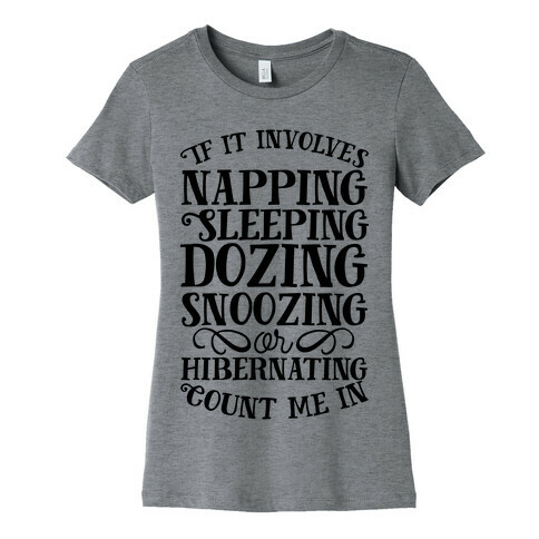 If It Involves Sleeping Count Me In Womens T-Shirt