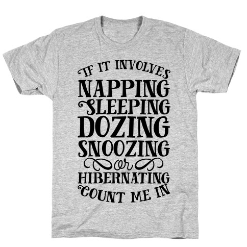 If It Involves Sleeping Count Me In T-Shirt