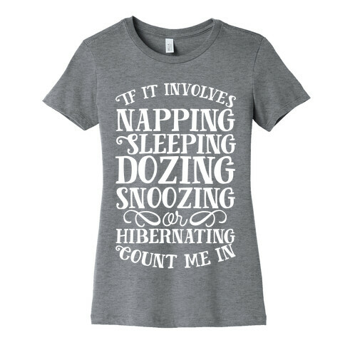 If It Involves Sleeping Count Me In Womens T-Shirt