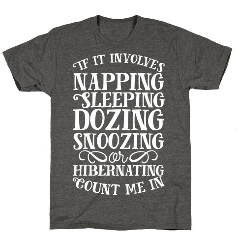 If It Involves Sleeping Count Me In T-Shirt