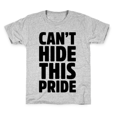 Can't Hide This Pride Kids T-Shirt