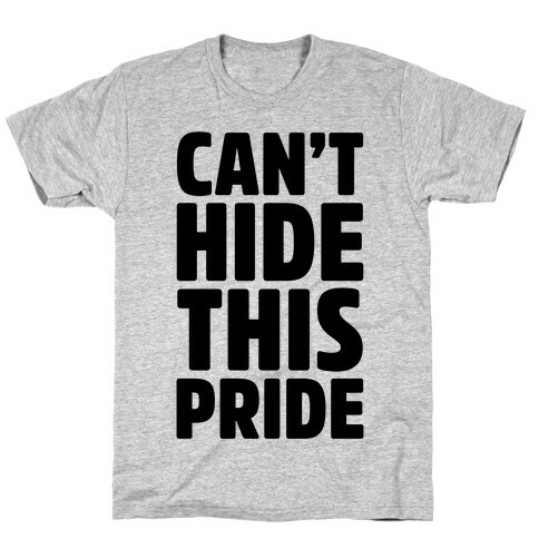 Can't Hide This Pride T-Shirt