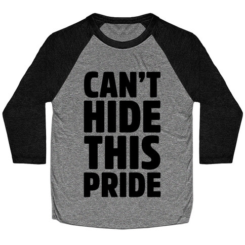 Can't Hide This Pride Baseball Tee