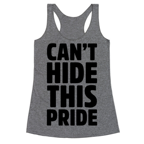 Can't Hide This Pride Racerback Tank Top