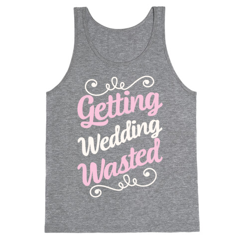 Getting Wedding Wasted Tank Top